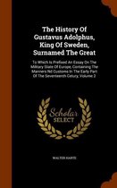 The History of Gustavus Adolphus, King of Sweden, Surnamed the Great