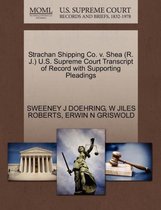 Strachan Shipping Co. V. Shea (R. J.) U.S. Supreme Court Transcript of Record with Supporting Pleadings