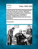 In the Court for the Trial of Impeachments and the Correction of Errors. Between Catharine Cunningham Who Is Impleaded with William Erwin & Christopher L. Mattison, Respondent. and John I. Ga