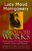 Omslag The Collected Works of Lucy Maud Montgomery: 20 Novels & 170+ Short Stories, Poems, Letters and Memoirs (Including The Complete Anne Shirley Series, Chronicles of Avonlea & Emily Starr Trilogy)