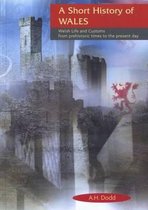 Short History of Wales, A - Welsh Life and Customs from Prehistoric Times to the Present Day