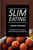 Slim Eating - Skinny Munchies