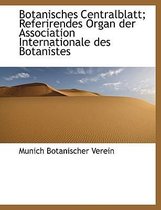 Botanisches Centralblatt; Referirendes Organ Der Association Internationale Des Botanistes