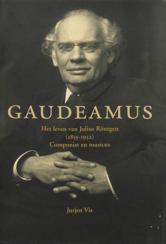 Cover van het boek 'Gaudeamus Het leven van Julius Rontgen (1855-1932)' van J. Vis