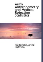 Army Anthropometry and Medical Rejection Statistics