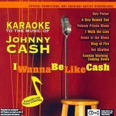 Karaoke to the Music of Johnny Cash: I Wanna Be Like Cash