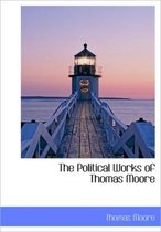 The Political Works of Thomas Moore