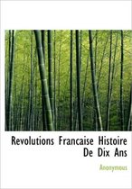 Revolutions Francaise Histoire de Dix ANS