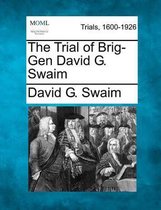 The Trial of Brig-Gen David G. Swaim