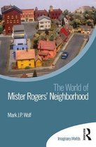 Imaginary Worlds-The World of Mister Rogers’ Neighborhood
