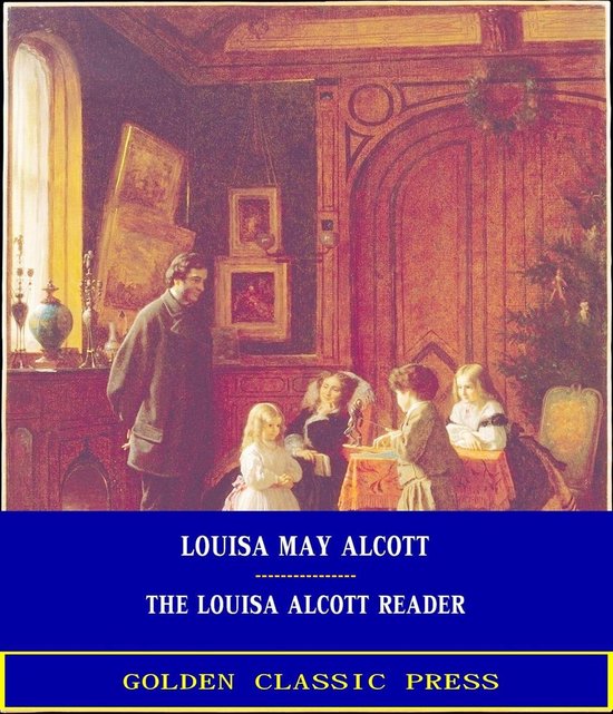 The Louisa Alcott Reader: a Supplementary Reader for the Fou ... - cover