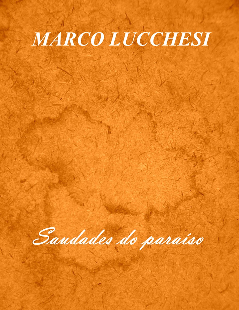 Saudades do paraíso - Marco Lucchesi