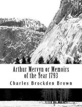 Arthur Mervyn or Memoirs of the Year 1793