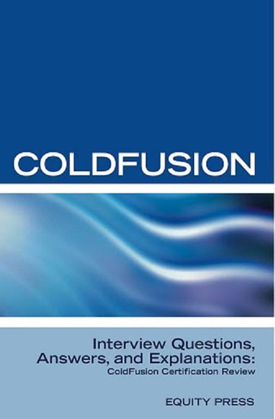 ColdFusion Interview Questions, Answers, and Explanations: C ... - cover