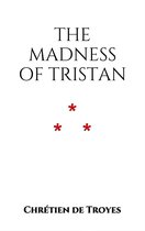 The Romance of Tristan and Iseult 14 - The Madness Of Tristan