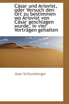 Casar Und Ariovist, Oder Versuch Den Ort Zu Bestimmen Wo Ariovist Von Casar Geschlagen Wurde, in Vie