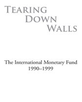 Tearing Down Walls: The International Monetary Fund 1990-1999