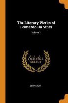 The Literary Works of Leonardo Da Vinci; Volume 1