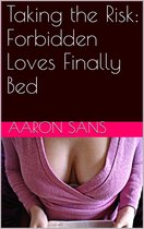 Taking the Risk: Forbidden Loves Finally Bed