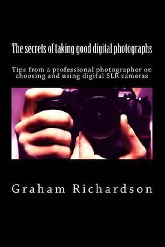 The secrets of taking good digital photographs - cover