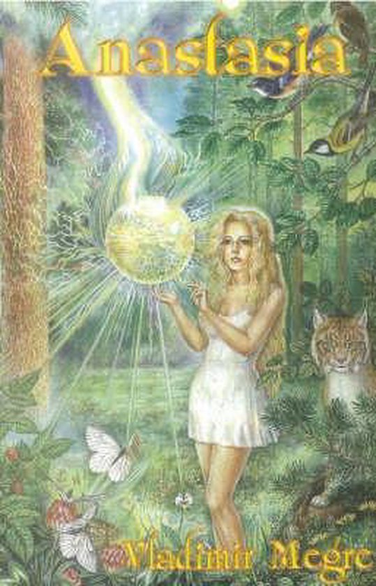Boekomslag Anastasia van Vladimir Megre met een blonde vrouw in een wit jurkje die een lichtgevende bol in het bos vasthoudt.