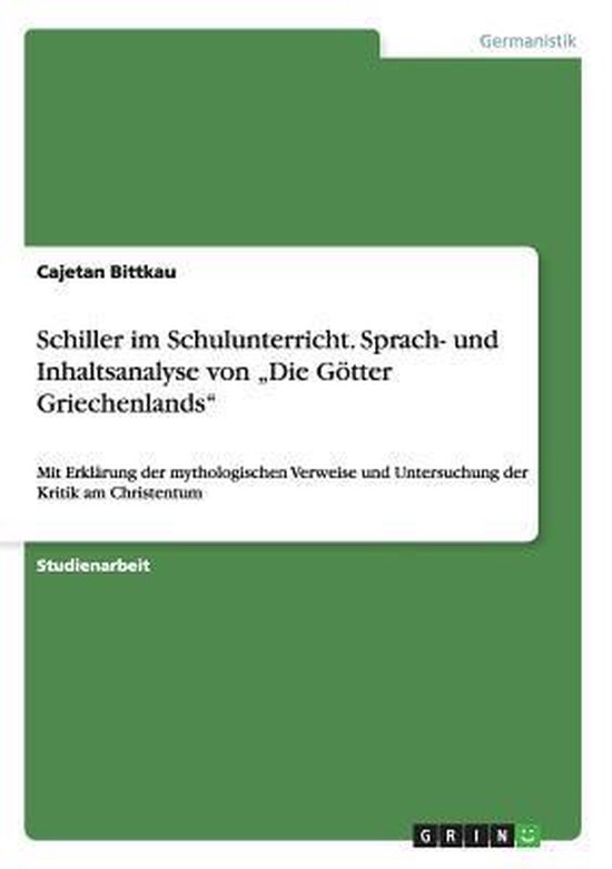 Schiller Die Götter Griechenlands Schiller im Schulunterricht. Sprach- und Inhaltsanalyse von Die Goetter