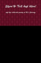 Show & Tell And Alive! and the collected poems of K.L. Stevens
