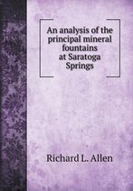 An analysis of the principal mineral fountains at Saratoga Springs
