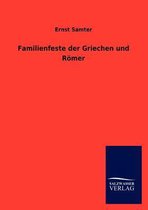 Familienfeste der Griechen und Römer