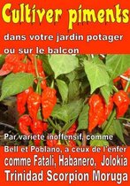 Cultiver un potager - Cultiver piments dans votre jardin potager ou sur le balcon