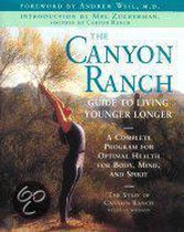 The Canyon Ranch Guide to Living Younger Longer
