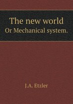 The new world Or Mechanical system.