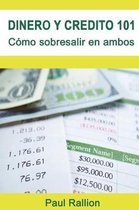 Dinero y Credito 101, Como Sobresalir En Ambos