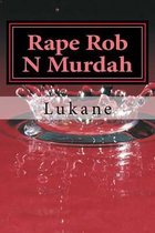 Rape Rob N Murdah
