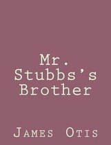 Mr. Stubbs's Brother