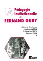 Pédagogie et pratique de l'institutionnel - La pédagogie institutionnelle de Fernand Oury