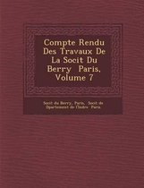 Compte Rendu Des Travaux de La Soci T Du Berry Paris, Volume 7