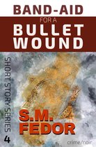 Short Story Series 4 - Band-Aid for a Bullet Wound