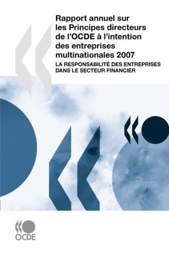 Rapport Annuel Sur Les Principes Directeurs De L'OCDE a L'intention Des Entreprises Multinationales 2007