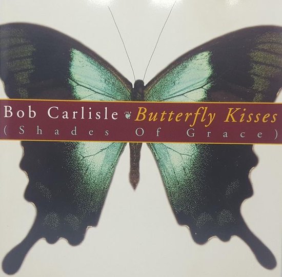 CD-hoes met een grote vlinder met groene en zwarte vleugels, getiteld 'Bob Carlisle Butterfly Kisses (Shades Of Grace)'.
