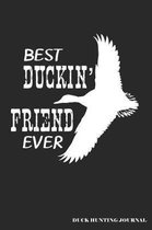 Best Duckin' Friend Ever Duck Hunting Journal