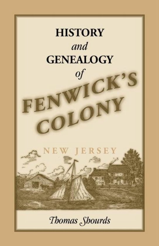 History and Genealogy of Fenwick's Colony, New Jersey 9780788449864 Thomas Shourds...