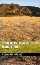 Annotated Rudyard Kipling - Plain Tales from the Hills (Annotated)