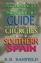 A Scratch-and-Sniff Guide to Churches in Southern Spain