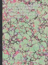A Catalogue of Standard Polar and Clock Stars, for the Reduction of Observations in Right Ascension