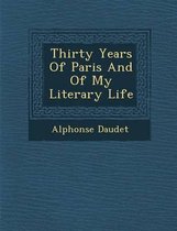 Thirty Years of Paris and of My Literary Life