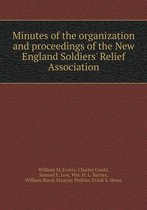Minutes of the organization and proceedings of the New England Soldiers' Relief Association
