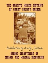 The Granite Mining District of Grant County Oregon