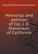 Memorial and petition of Col. J. D. Stevenson of California