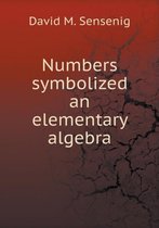 Numbers symbolized an elementary algebra